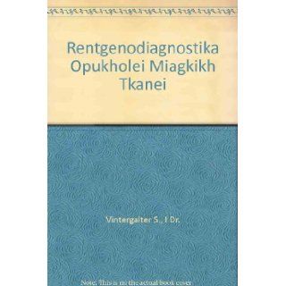 Rentgenodiagnostika Opukholei Miagkikh Tkanei I Dr. Vintergal'Ter S. Books