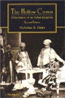 The Hollow Crown: Ethnohistory of an Indian Kingdom: Nicholas B. Dirks: 9780472081875: Books