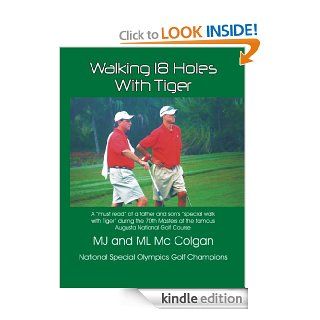 Walking 18 Holes With Tiger eBook: Mike L. Mc Colgan, MJ Mc Colgan: Kindle Store