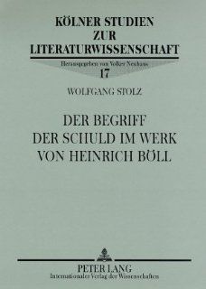 Der Begriff der Schuld im Werk von Heinrich Bll (German Edition) (9783631579862): Wolfgang Stolz: Books