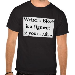 Writer's block t shirts