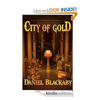 City of Gold (Lost City Chronicles) eBook: Daniel Blackaby: Kindle Store
