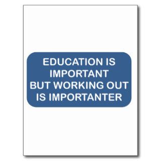 Education is important Working out is importanter Post Card