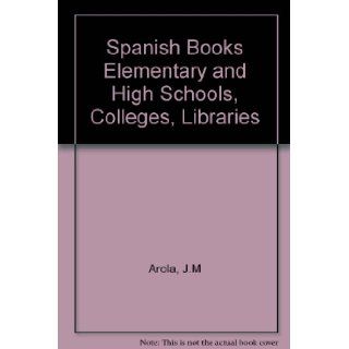 Spanish Books Elementary and High Schools, Colleges, Libraries: J.M Arola: Books