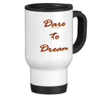 Dare to Dream Mugs