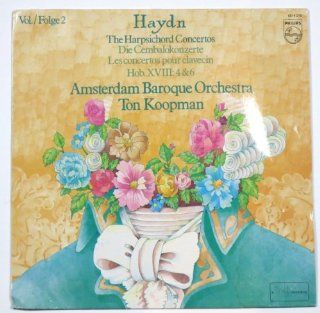 Haydn: The Harpsichord Concertos ~ Die Cembalokonzerte ~ Les Concertos Pour Clavecin Hob. XVIII: 4 & 6, Vol. Folge 2 / Amsterdam Baroque Orchestra, Ton Koopman: Music