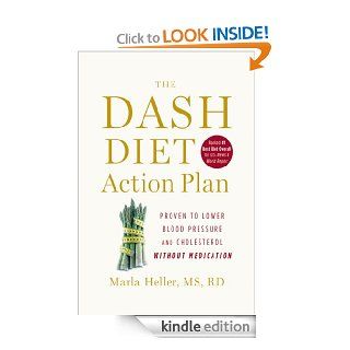 The DASH Diet Action Plan: Proven to Lower Blood Pressure and Cholesterol Without Medication (A DASH Diet Book)   Kindle edition by Marla Heller. Health, Fitness & Dieting Kindle eBooks @ .