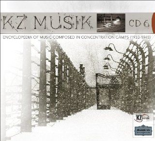 KZ Musik: Encyclopedia of Music Composed in Concentration Camps, CD 6: Music