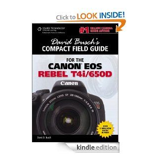 David Busch's Compact Field Guide for the Canon EOS Rebel T4i/650D (David Busch's Compact Field Guides) eBook: Busch: Kindle Store