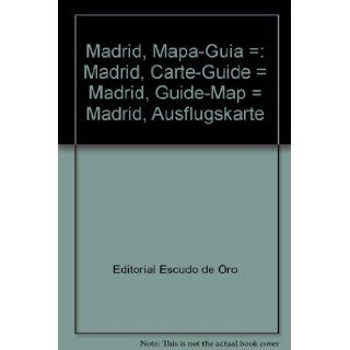 Madrid, Mapa Guia =: Madrid, Carte Guide = Madrid, Guide Map = Madrid, Ausflugskarte (Spanish Edition): 9788437820613: Books
