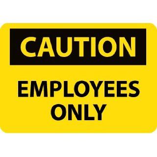 NMC C475PB OSHA Sign, Legend "CAUTION   EMPLOYEES ONLY", 14" Length x 10" Height, Pressure Sensitive Adhesive Vinyl, Black on Yellow: Industrial Warning Signs: Industrial & Scientific