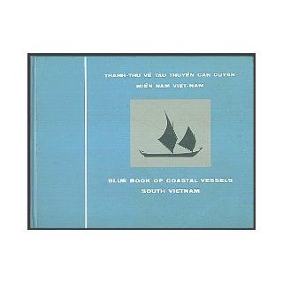Blue Book of Coastal Vessels, South Vietnam, Prepared By the Remote Area Conflict Information Center, Battelle Memorial Institute, Columbus Laboratories, Ohio: Arthur B. Westerman, John C. Costello, Colonel Bui Quang Trach: Books