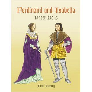 Ferdinand and Isabella Paper Dolls (Dover Royal Paper Dolls): Tom Tierney: 9780486433455: Books
