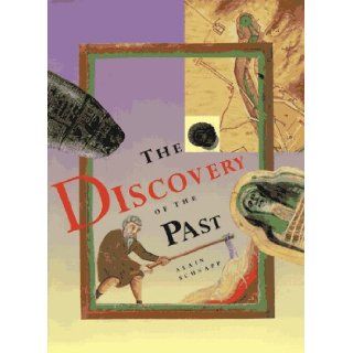 The Discovery of the Past: Alain Schnapp, Ian Kinnes, Gillian Varndell: 9780810932333: Books