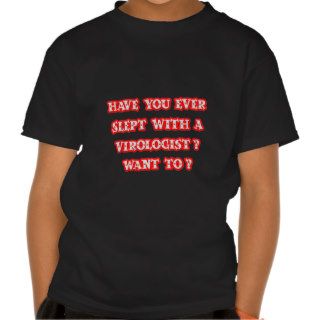 Funny Virologist Pick Up Line Shirts