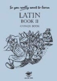 So You Really Want to Learn Latin: Answer Book Book II (9781902984063): N.R.R. Oulton: Books