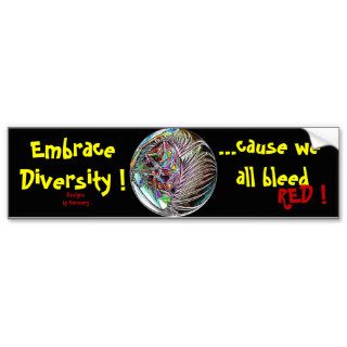 Embrace Diversity ! cause we all bleed RED ! Bumper Sticker