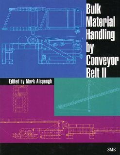 Bulk Material Handling by Conveyor Belt II: Mark Alspaugh: 9780873351577: Books