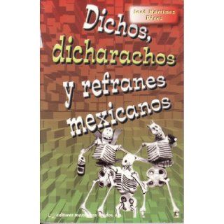 Dichos, dicharachos Y Refranes Mexicanos: Jose Martinez Perz: 9789681513177: Books