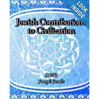Jewish Contributions to Civilization (1919): Joseph Jacobs: 9781594620379: Books