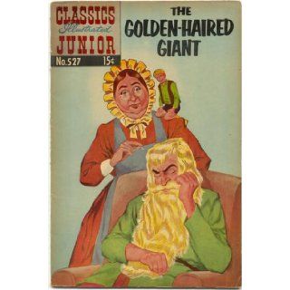 The Golden Haired Giant Classics Illustrated Junior No. 527 N/A Books