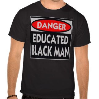 Danger Educated Black Woman    T Shirt