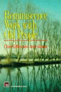 Reminiscence Work With Old People (9780412580703): Clare Gillies, Anne James: Books