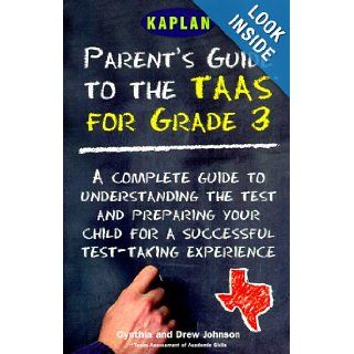 The Parent's Guide to the Taas for Grade 3: A Complete Guide to Understanding the Test and Preparing Your Child for a Successful Test Taking Experience: Cynthia Johnson, Drew Johnson: 9780684869636: Books