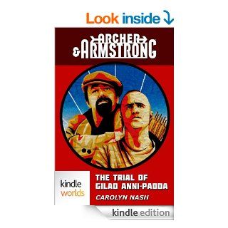 Archer & Armstrong: The Trial of Gilad Anni Padda (Kindle Worlds Novella) eBook: Carolyn Nash: Kindle Store