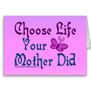 Choose Life, Your Mother Did Cards