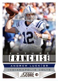 2013 Score NFL Football Trading Card # 312 Andrew Luck Future Franchise Indianapolis Colts ( In Protective Screwdown Case): Sports Collectibles