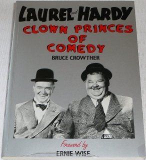 Laurel and Hardy: Clown Princes of Comedy (9780862873448): Bruce Crowther: Books