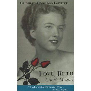 Love, Ruth: A Son's Memoir: Charles Candler Lovett: 9780967204048: Books