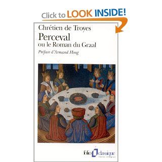 Perceval Ou Le Roman Du Graal: Traducion De L'Ancien Francais (Folio Series: No.537) (French Edition): de Troyes Chretien, Jean Pierre Foucher, Andre Ortais: 9782070365371: Books
