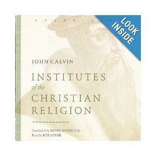 Institutes of the Christian Religion: John Calvin, Bob Souer: 9781482940732: Books