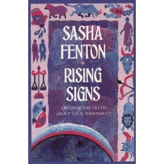 Rising Signs: Discover the Truth About Your Personality: Sasha Fenton: 9780850307511: Books