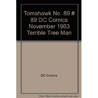 Tomahawk No. 89 # 89 DC Comics November 1963 Terrible Tree Man DC Comics Books