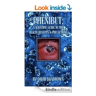 Phenibut A Scientific Guide to the Health Benefits & Precautions eBook David Jay Brown Kindle Store