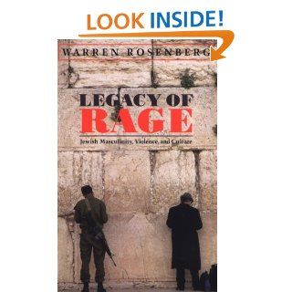 Legacy of Rage: Jewish Masculinity, Violence, and Culture: Warren Rosenberg: 9781558493032: Books