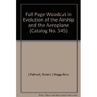 Full Page Woodcut in Evolution of the Airship and the Aeroplane (Catalog No. 545): Robert ) Maggs Bros ( Paltrock, Plate Illustrations: Books