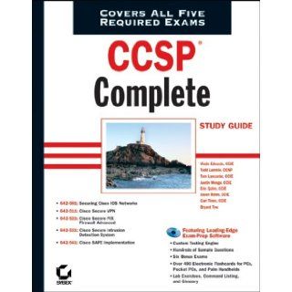 CCSP Complete Study Guide: Exams 642 501, 642 511, 642 521, 642 531, 642 541: Todd Lammle, Wade Edwards, Tom Lancaster, Justin Menga, Eric Quinn, Jason Rohm, Carl Timm, Bryant Tow: Books