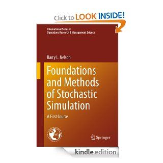 Foundations and Methods of Stochastic Simulation (International Series in Operations Research & Management Science) eBook Barry Nelson Kindle Store