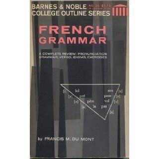 French Grammar (Barnes & Noble College Outline Series No. 35): Francis M. Du Mont: Books