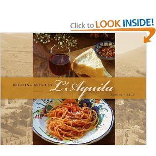 Breaking Bread in L'Aquila: Maria Filice: 9780914386438: Books