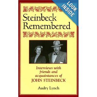 Steinbeck Remembered: Interviews With Friends and Acquanitances of John Steinbeck: Audry Lynch: 9781564743268: Books