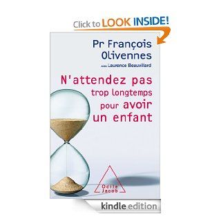 N'attendez pas trop longtemps pour avoir un enfant (Sciences Humaines) (French Edition) eBook: Franois Olivennes, Laurence Beauvillard: Kindle Store