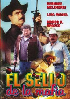 El Sello De La Mafia: Bernabe Melendrez, Luis Michel: Movies & TV