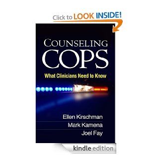 Counseling Cops: What Clinicians Need to Know eBook: Ellen Kirschman, Mark Kamena, Joel Fay, Ellen Scrivner: Kindle Store