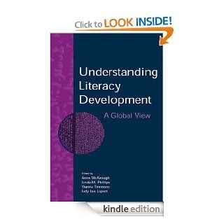 Understanding Literacy Development: A Global View eBook: Anne McKeough, Linda M. Phillips, Vianne Timmons, Judy Lee Lupart: Kindle Store