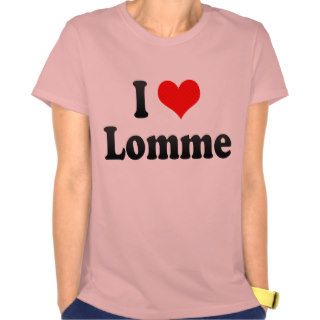 I Love Lomme, France. J'Ai L'Amour Lomme, France T shirt